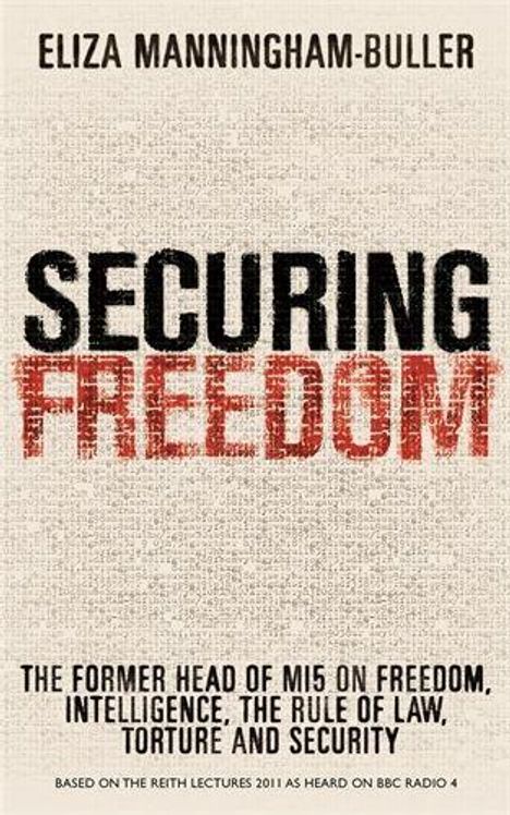 Titel: Securing Freedom - Autor: Eliza Manningham-Buller. Beschreibungstext: Der ehemalige MI5-Chef über Freiheit und Sicherheit.