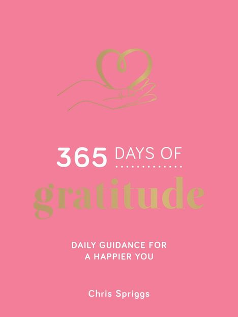 "365 Days of Gratitude: Daily Guidance for a Happier You" von Chris Spriggs. Ein Herz und eine Hand als Illustration.