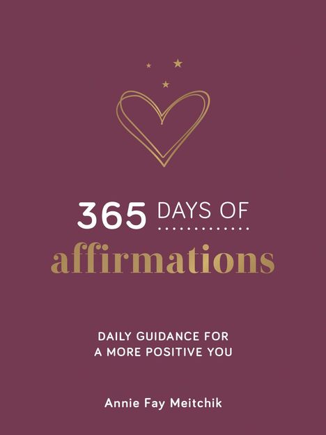 Text: "365 Days of Affirmations: Daily Guidance for a More Positive You. Annie Fay Meitchik." Illustration: Herz mit drei Sternen.
