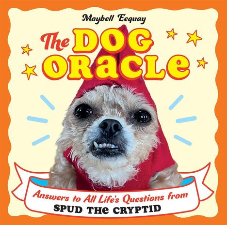„The Dog Oracle“ in großen Buchstaben, „Maybell Eequay“. Ein kleiner Hund im roten Outfit, mit lustigem Gesichtsausdruck.