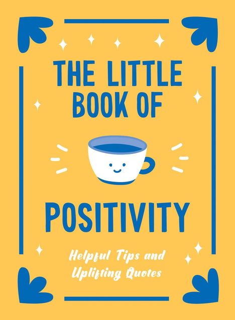 "The Little Book of Positivity: Helpful Tips and Uplifting Quotes." Illustration einer fröhlichen Tasse auf gelbem Hintergrund.