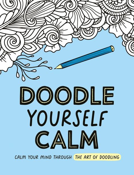 „DOODLE YOURSELF CALM“, oben florale Muster, rechts blauer Stift und Text: „Calm Your Mind Through The Art of Doodling“.