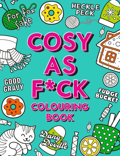 „COSY AS F*CK COLOURING BOOK“ in großen rosa Buchstaben, umgeben von gezeichneten Objekten wie Katzen, Tassen und Keksen.