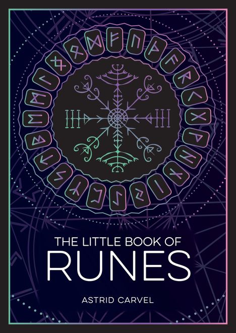 "The Little Book of Runes" von Astrid Carvel. Runenkreis und mystische Symbole.