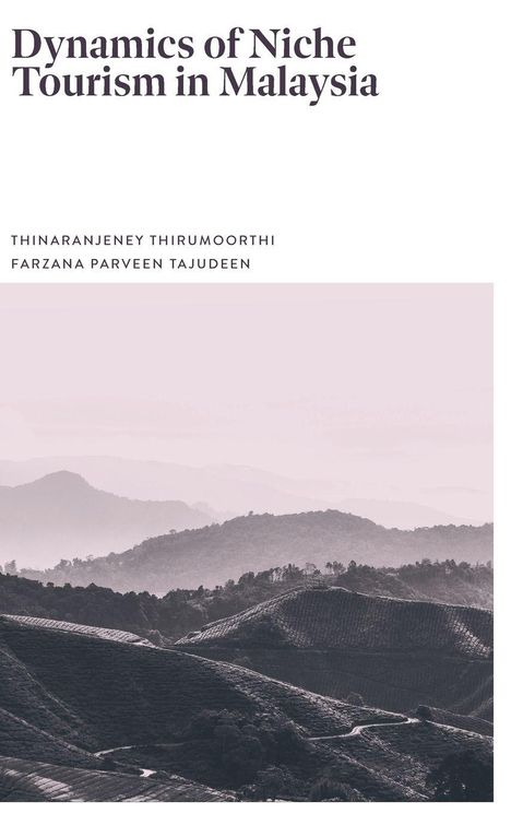 „Dynamics of Niche Tourism in Malaysia“. Autoren: Thinaranjeney Thirumoorthi, Farzana Parveen Tajudeen. Landschaft mit Hügeln.