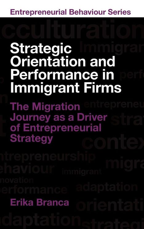 Text: "Strategic Orientation and Performance in Immigrant Firms. The Migration Journey as a Driver of Entrepreneurial Strategy. Erika Branca." Auf dunklem Hintergrund.