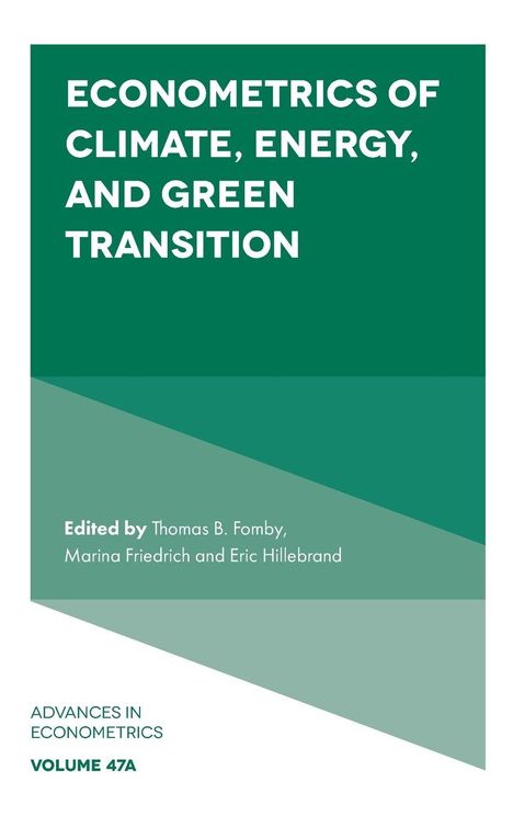 „Econometrics of Climate, Energy, and Green Transition“, herausgegeben von Thomas B. Fomby, Marina Friedrich und Eric Hillebrand.
