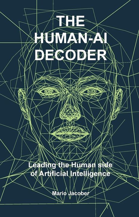 Text: „THE HUMAN-AI DECODER. Leading the Human side of Artificial Intelligence. Mario Jacober.“ Illustration: Stilisiertes Gesicht aus Linien.