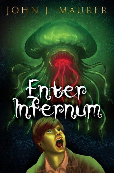 Text: "Enter Infernum" und "John J. Maurer". Eine Kreatur mit Tentakeln, über einem schreienden Mensch. Gruselige Atmosphäre.