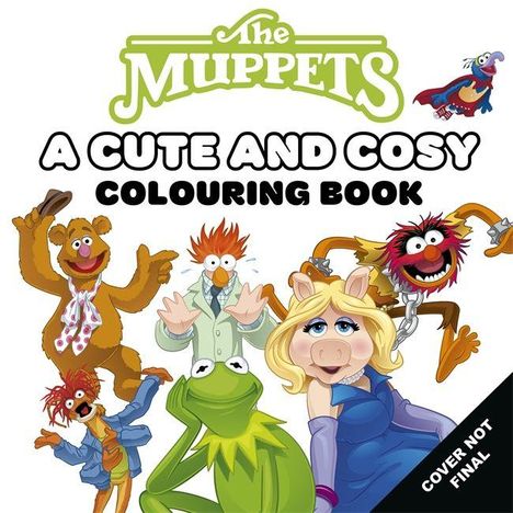 "The Muppets: A Cute and Cosy Colouring Book. Cover not final." Fröhliche Muppets-Charaktere versammeln sich.