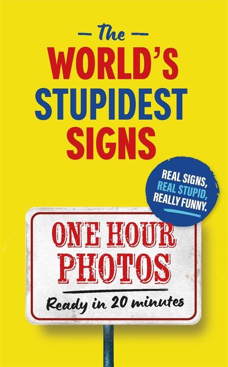 "The World's Stupidest Signs", "One Hour Photos - Ready in 20 minutes". Gelber Hintergrund, humorvolle Illustration.
