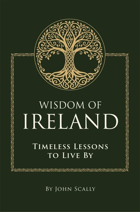 "Wisdom of Ireland: Timeless Lessons to Live By" von John Scally. Ornamentaler Baum in goldenem Design.