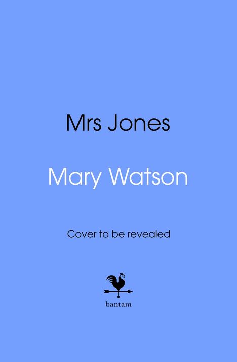 Text: "Mrs Jones", "Mary Watson", "Cover to be revealed", "bantam". Illustration: Hahn über einem Pfeil. Hintergrund: blau.