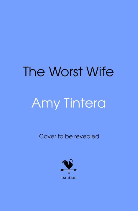 Der Text „The Worst Wife“ und „Amy Tintera“. Ein schwarzes Hahnenlogo und „bantam“ auf blauem Hintergrund.