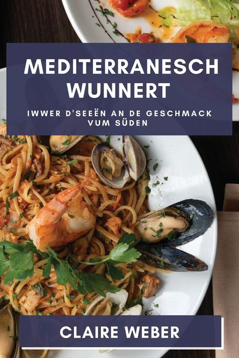 Claire Weber: Mediterranesch Wunnert, Buch