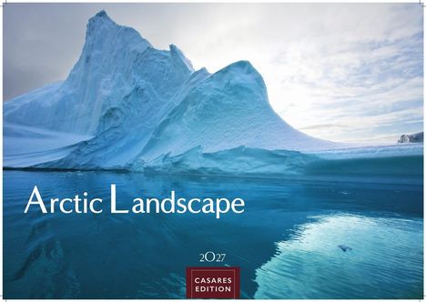 Text: "Arctic Landscape", "2027", "CASARES EDITION". Ein großer, beeindruckender Eisberg in ruhigem, blauem Wasser.