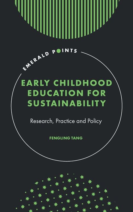 „Early Childhood Education for Sustainability: Research, Practice and Policy“ von Fengling Tang. Grünes Design mit Kreisen.