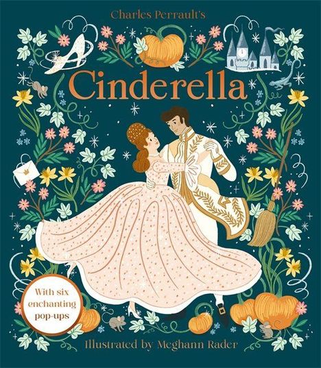 "Cinderella" oben, Illustration eines Tanzpaars mit Blumen, Schloss und Kürbissen, Text: "With six enchanting pop-ups".