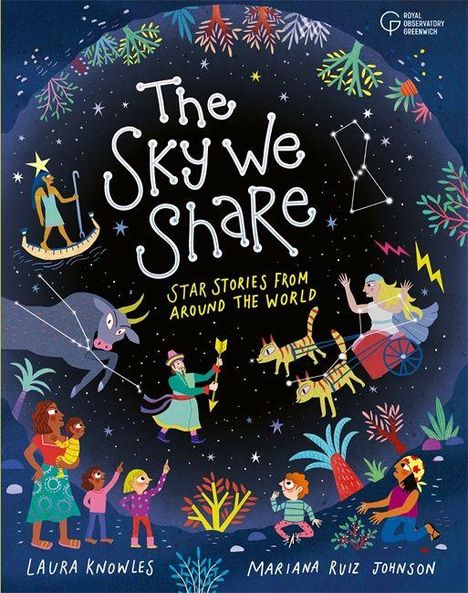 Titel: "The Sky We Share – Star Stories from Around the World". Illustration mit Menschen, Tieren und Sternbildern.