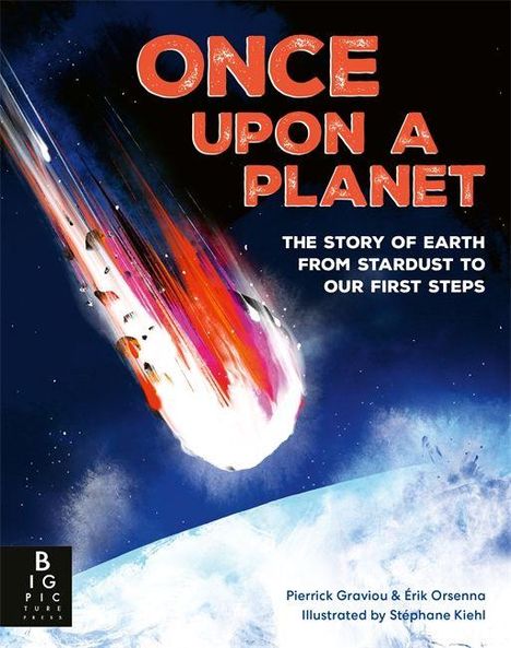 Text: "ONCE UPON A PLANET: THE STORY OF EARTH FROM STARDUST TO OUR FIRST STEPS." Illustration eines Meteoriten im Weltraum.