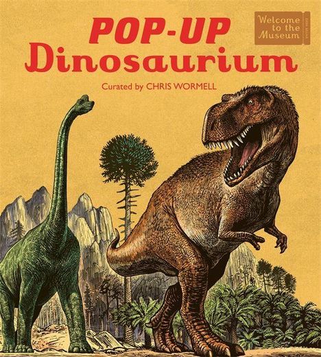 Text: "POP-UP Dinosaurium, Curated by Chris Wormell". Illustration von zwei Dinosauriern in einer prähistorischen Landschaft.