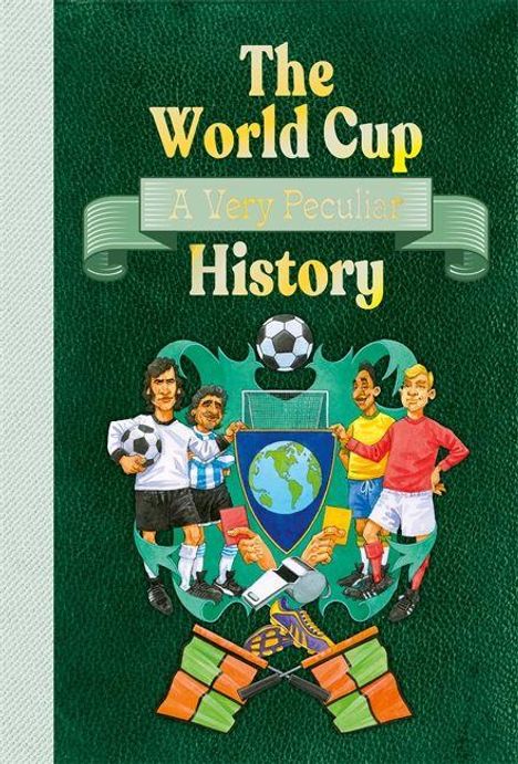 Auf grünem Hintergrund: "The World Cup: A Very Peculiar History". Illustration von Fußballspielern und einem Wappen mit Globus.