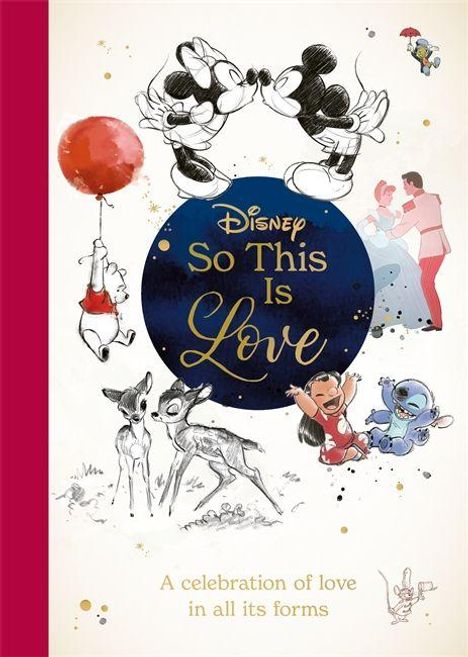 "So This Is Love" und "A celebration of love in all its forms". Disney-Charaktere in liebevollen Szenen.