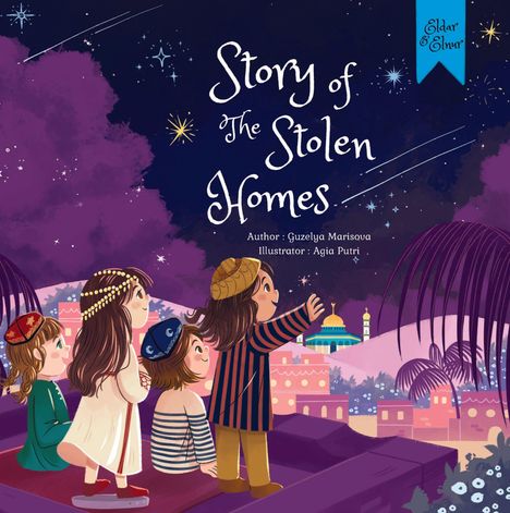 Text: "Story of the Stolen Homes, Author: Guzelya Marisova, Illustrator: Agia Putri." 

Vier Kinder blicken in den sternklaren Nachthimmel.