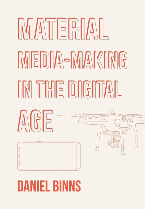 Daniel Binns: Material Media-Making in the Digital Age, Buch