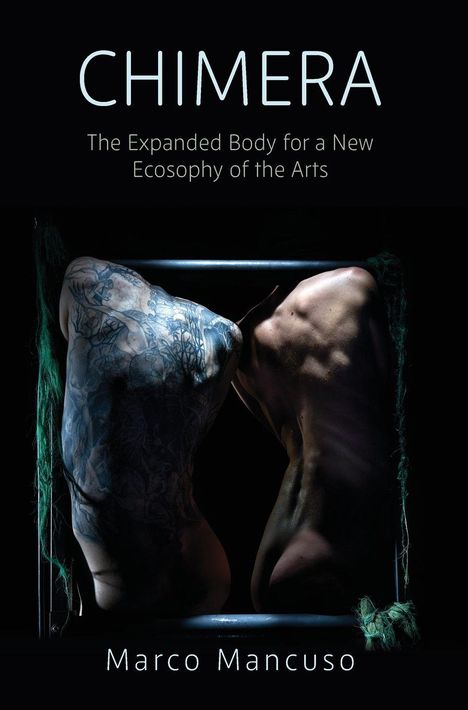 "CHIMERA. The Expanded Body for a New Ecosophy of the Arts. Marco Mancuso." Zwei Rücken, einer tätowiert, im Dunkeln.