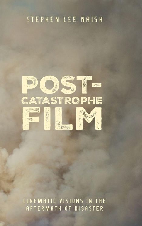 „Stephen Lee Naish. POST-CATASTROPHE FILM. Cinematic visions in the aftermath of disaster.“ Hintergrund aus Rauch.