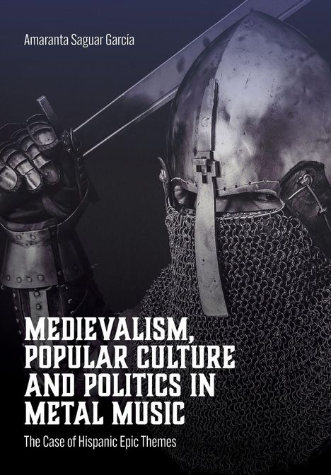 Großer Titel: "MEDIEVALISM, POPULAR CULTURE AND POLITICS IN METAL MUSIC". Ein Ritter in Rüstung mit einem Schwert.