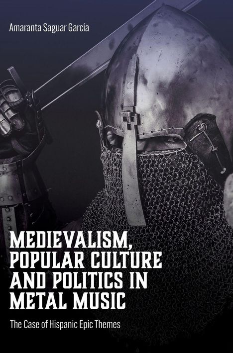 Titel: "Medievalism, Popular Culture and Politics in Metal Music". Ritterhelm und Kettenhemd im Hintergrund.