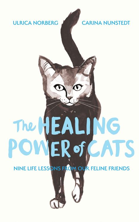 "The Healing Power of Cats" in blauer Schrift, Katze in Aquarell mit erhobenem Schwanz. Autoren: Ulrica Norberg, Carina Nunstedt.