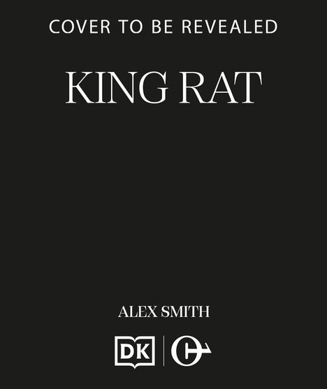 Text: "COVER TO BE REVEALED", "KING RAT", "ALEX SMITH". Unten sind zwei Logos. Hintergrund: Schwarz.