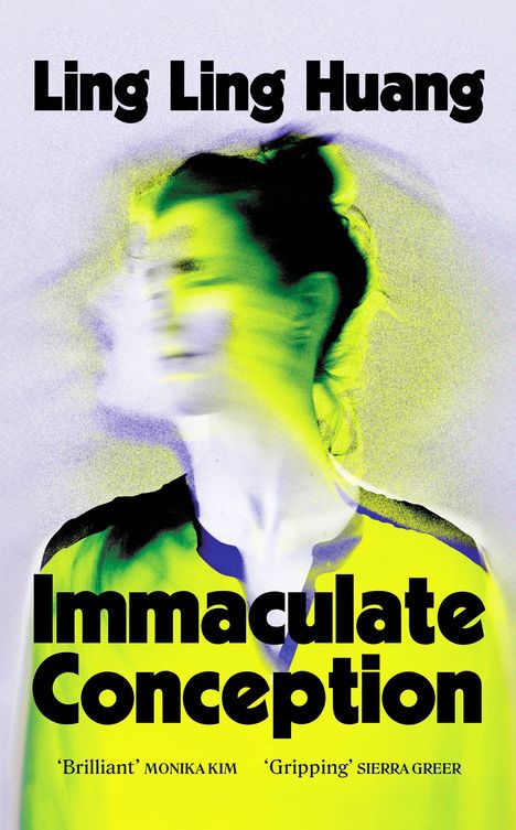 „Ling Ling Huang, Immaculate Conception, ‚Brilliant‘ MONIKA KIM, ‚Gripping‘ SIERRA GREER." Verschwommene Person in Gelb-Grün.