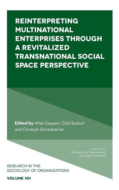 "Reinterpreting Multinational Enterprises through a Revitalized Transnational Social Space Perspective."