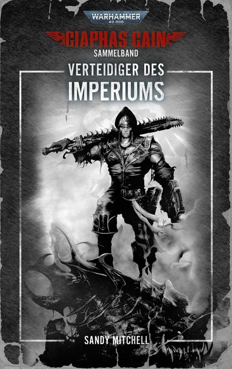 "WARHAMMER 40,000", "CIAPHAS CAIN SAMMELBAND", "VERTEIDIGER DES IMPERIUMS", "SANDY MITCHELL". Illustration: Bewaffneter Krieger.