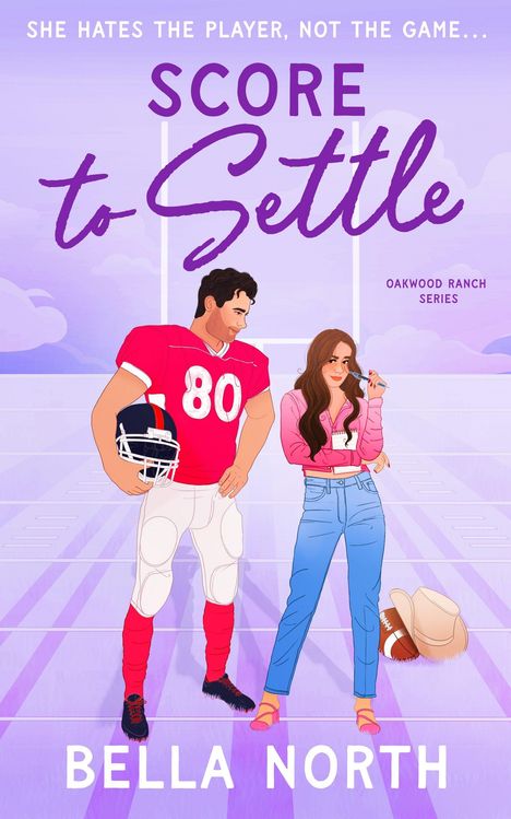 "She Hates the Player, Not the Game...", "Score to Settle", "Oakwood Ranch Series", "Bella North". Illustration: Mann im Football-Outfit, Frau mit Notizblock.