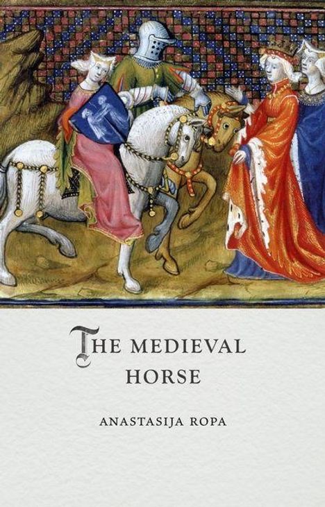 Anastasija Ropa: The Medieval Horse, Buch