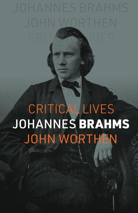 Texte: "CRITICAL LIVES", "JOHANNES BRAHMS", "JOHN WORTHEN". Schwarz-Weiß-Bild eines Mannes in historischer Kleidung.