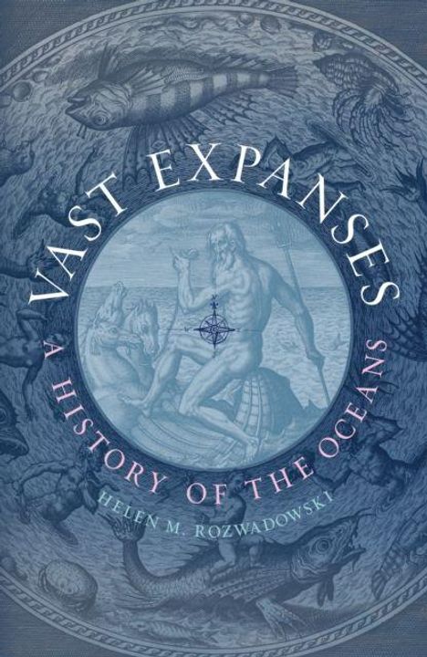 „VAST EXPANSES: A HISTORY OF THE OCEANS“ von Helen M. Rozwadowski. Eine antike Illustration von Neptun mit einem Dreizack.