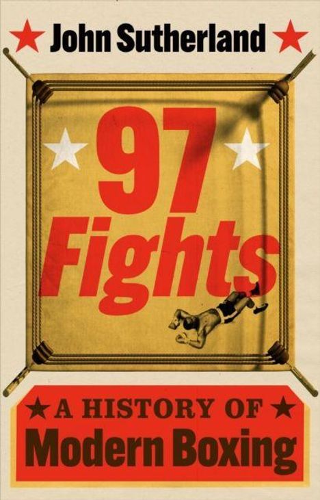 „97 Fights: A History of Modern Boxing“ von John Sutherland. Boxring mit Boxer und Sterne als Gestaltungselemente.