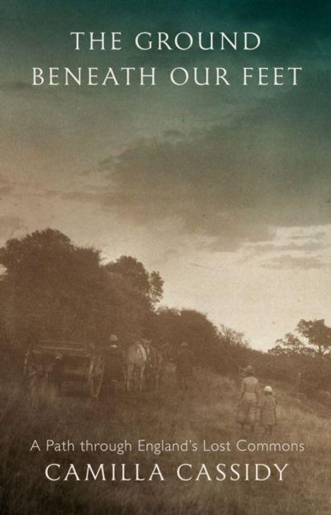 "The Ground Beneath Our Feet" und "A Path through England's Lost Commons" von Camilla Cassidy. Bild: ländliche Szene.