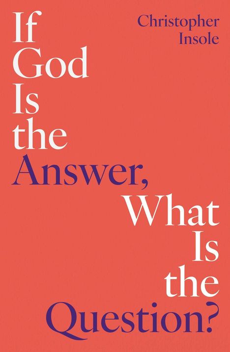 "If God Is the Answer, What Is the Question?" von Christopher Insole. Schlichtes Design in rot und blau.