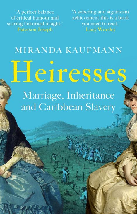 "Heiresses: Marriage, Inheritance and Caribbean Slavery" von Miranda Kaufmann. Zwei Frauen in historischen Kleidern.