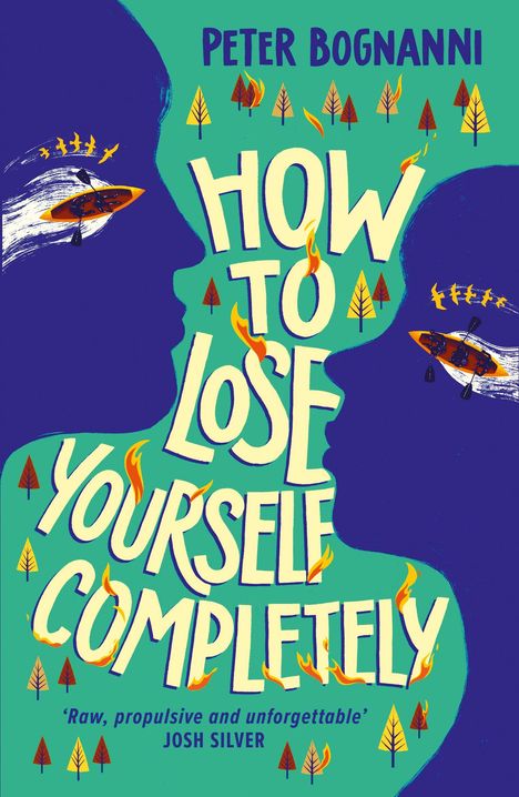 Titel: "How to Lose Yourself Completely". Autor: Peter Bognanni. Illustration: Silhouetten, Boote, Vögel, Flammen.