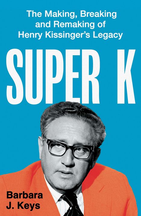 "The Making, Breaking and Remaking of Henry Kissinger’s Legacy. SUPER K. Barbara J. Keys." Porträt eines Mannes, Anzug orange.