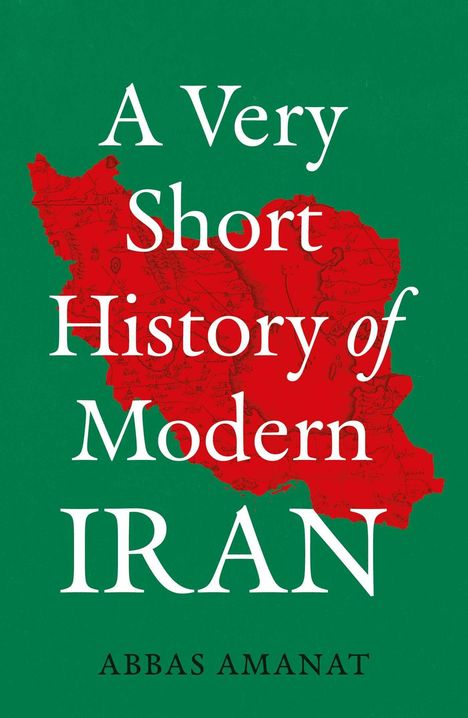 Text: "A Very Short History of Modern IRAN", "Abbas Amanat". Roter Iran-Umriss auf grünem Hintergrund.