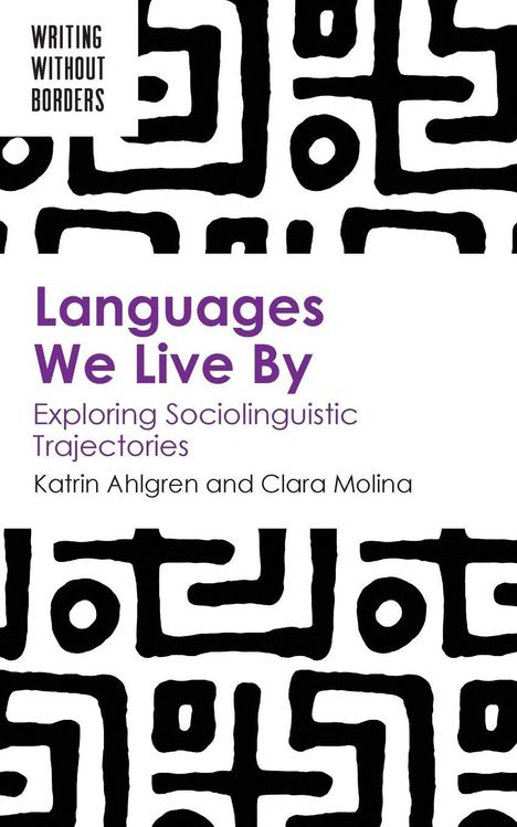 „Languages We Live By: Exploring Sociolinguistic Trajectories“ von Katrin Ahlgren und Clara Molina. Schwarz-weiß Muster.
